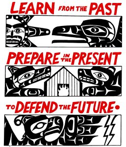 "Learn from the past, prepare in the present, to defend the future" in red text split by bars of Gord Hill's Kwakwaka’wakw nation-inspired inkings