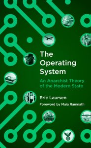 Book cover of Eric Laursen's "The Operating System: An Anarchist Theory of the Modern State"