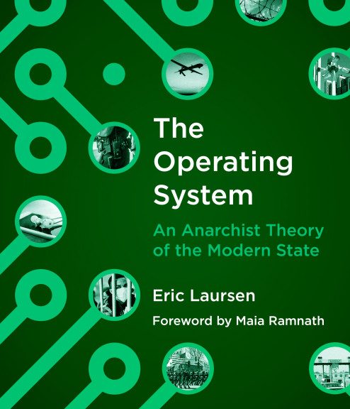 Book cover of Eric Laursen's "The Operating System: An Anarchist Theory of the Modern State"