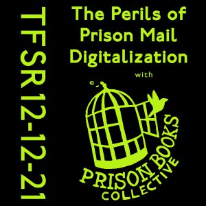 "The Perils of Prison ail Digitalization with Prison Books Collective" showing bird cage broken free & bird escaping, "TFSR 12-12-21"