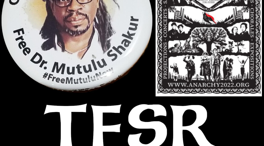 Button featuring Mutulu Shakur reading "Compassionate Release | Free Dr. Mutulu Shakur", image of the Weekend Libertaire poster from St-Imier + "TFSR 8-28-22"