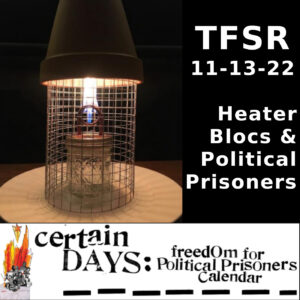 "TFSR 11-13-22 | Heater Blocs & Political Prisoners" featuring a photo of a diy alcohol heater & the logo for "Certain Days: Freedom for Political Prisoners Calendar"