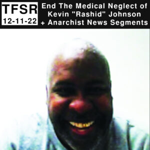 Rashid smiling "TFSR 12-11-22 | End The Medical Neglect of Kevin 'Rashid' Johnson + Anarchist News Segments"