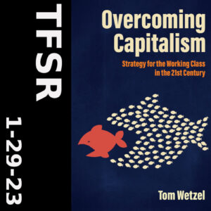 book cover of "Overcoming Capitalism" featuring a red fish swimming away under distress from a school of smaller white fishes shaped like a large fish, "TFSR 1-29-23"