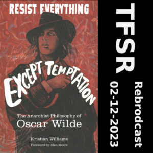 book cover of "Resist Everything Except Temptation" with a cartoon of Oscar Wilde + a text bar on the right "TFSR, Rebroadcast, 02-12-2023"
