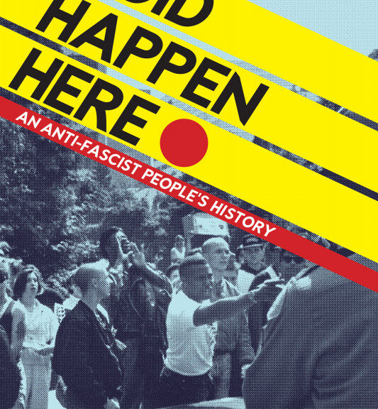 Book cover of It Did Happen Here: An Anti-Fascist Peoples History featuring 3 bars descending to the right and a grainy photo of anti-racist protestors yelling at or beyond police