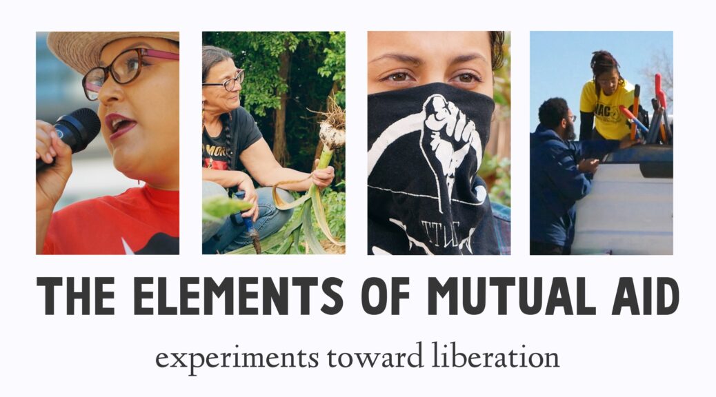 "The Elements of Mutual Aid: experiments towards liberation" featuring 4 frames from the series picturing people organizing and sharing items.