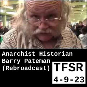 Barry Pateman, a white man bald on top with long, grey hair down the sides and a white mustache, looking over his glasses "Anarchist Historian Barry Pateman (Rebroadcast) | TFSR 4-9-23"