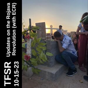Mourners next to a grave for fallen martyrs in Rojava "TFSR 10-15-23 | Updates on the Rojava Revolution (ECR)"