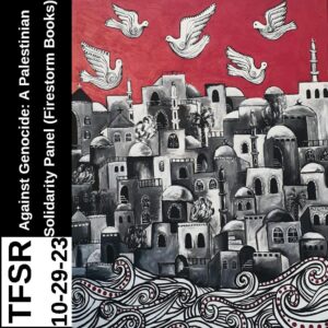 Art by Heba Zagout, Palestinian artist killed with her two young children in an Israeli airstrike on Gaza on Friday, October 13, 2023. Art shows doves in front of a red sky with a cramped, organic yet blocky cityscape and stylized waves in the foreground + "TFSR 10-29-2023 | Against Genocide: A Palestinian Solidarity Panel (Firestorm Books)"