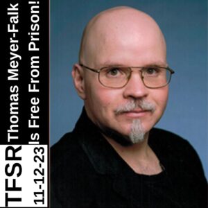 "TFSR 11-12-23 | Thomas Meyer-Falk Is Free From Prison!" with a picture of Thomas looking into the camera