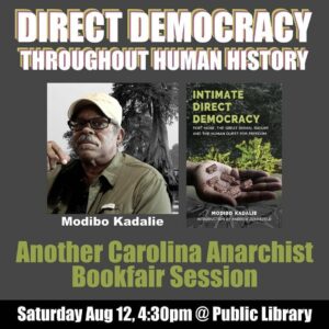"Direct Democracy Throughout Human History | Another Carolina Anarchist Bookfair Session, Saturday Aug 12, 4:30pm @ Public Library" featuring a photo of Dr. Kadalie and the bookcover of his recent "Intimate Direct Democracy"