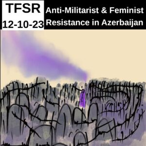 "TFSR 12-10-23 | Anti-Militarist & Feminist Resistance in Azerbaijan" featuring a watercolor of a graveyard with barbed wire running between the headstones and a purple figure in the center in a purple outfit with a raised hand and a purple cloud emanating as though holding a smoke bomb or flare
