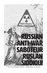 zine cover of FrequenzA's interview "Russian Antiwar Sabateur Ruslan Siddiqui | The Final Straw Radio - February 4, 2024" featuring a photo of Ruslan standing by a sign warning of radiation