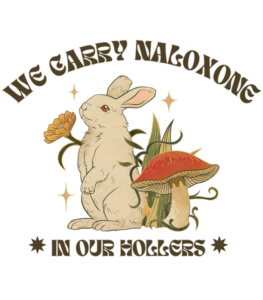 "We Carry Naloxone In Our Hollers" featuring a bunny, mushroom and dandelion