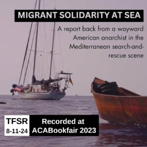 "Migrant solidarity at sea: a report back from a wayward American anarchist in the Mediterranean search-and-rescue scene - Sunday 3:30 @ Different Wrld" over a photo of a sailboat and other worn out boat at sea