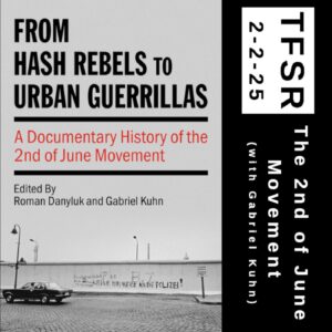 book cover of "From Hash Rebels to Urban Guerrillas" with the words "TFSR 2-2-25 | The 2nd of June Movement (with Gabriel Kuhn)"