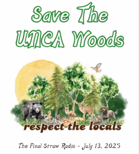 cover of our zine "Save The UNCA Woods | The Final Straw Radio - July 13, 2025" featuring a "respect the locals" graphic showing a number of local animals and plantsplus a domesticated dog