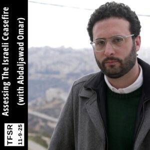 photo of Abdaljawad Omar in front a view of Bethlehem and “TFSR 11-09-25 | Assessing the Israeli Ceasefire (with Abdaljawad Omar)”