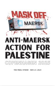 zine cover of our interview "Anti-Maersk Action for Palestine, Copenhagen 2025 | The Final Straw - Nov 23, 2025" featuring a smashed up and blood splattered "Maersk" box with the words "Mask Off" above it